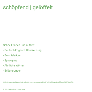 Wie schreibt man schöpfend | gelöffelt? Bedeutung, Synonym, Antonym & Zitate.
