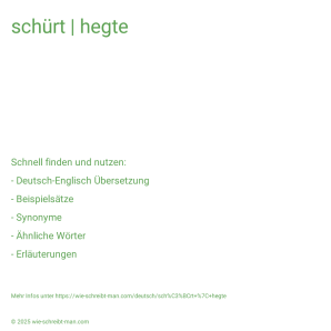 Wie schreibt man schürt | hegte? Bedeutung, Synonym, Antonym & Zitate.