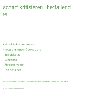 Wie schreibt man scharf kritisieren | herfallend? Bedeutung, Synonym, Antonym & Zitate.
