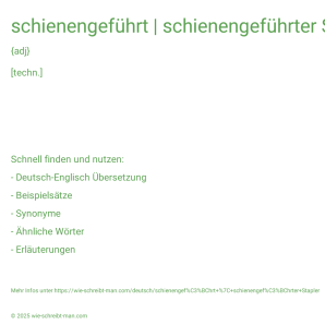 Wie schreibt man schienengeführt | schienengeführter Stapler? Bedeutung, Synonym, Antonym & Zitate.