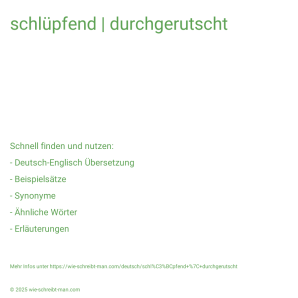 Wie schreibt man schlüpfend | durchgerutscht? Bedeutung, Synonym, Antonym & Zitate.