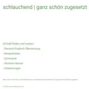 Wie schreibt man schlauchend | ganz schön zugesetzt? Bedeutung, Synonym, Antonym & Zitate.