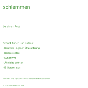 Wie schreibt man schlemmen? Bedeutung, Synonym, Antonym & Zitate.
