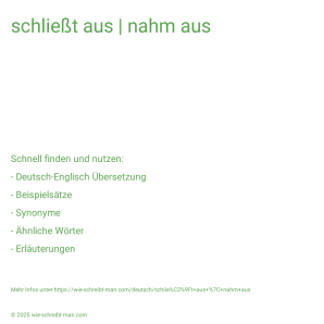 Wie schreibt man schließt aus | nahm aus? Bedeutung, Synonym, Antonym & Zitate.