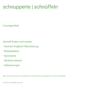 Wie schreibt man schnupperte | schnüffeln? Bedeutung, Synonym, Antonym & Zitate.