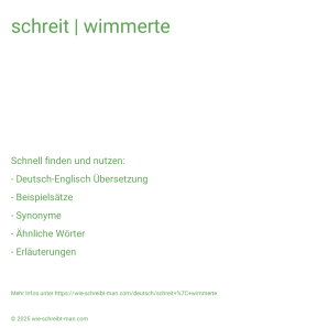 Wie schreibt man schreit | wimmerte? Bedeutung, Synonym, Antonym & Zitate.