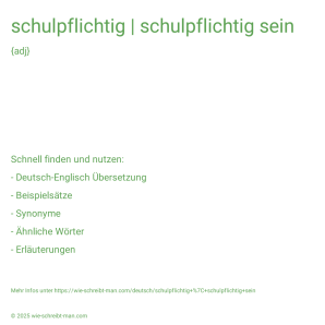 Wie schreibt man schulpflichtig | schulpflichtig sein? Bedeutung, Synonym, Antonym & Zitate.