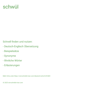 Wie schreibt man schwül? Bedeutung, Synonym, Antonym & Zitate.