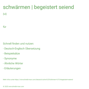 Wie schreibt man schwärmen | begeistert seiend? Bedeutung, Synonym, Antonym & Zitate.