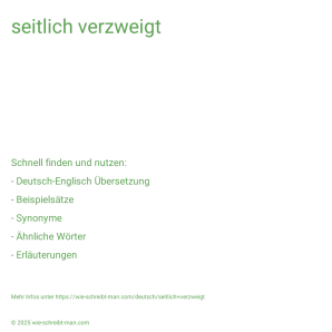 Wie schreibt man seitlich verzweigt? Bedeutung, Synonym, Antonym & Zitate.