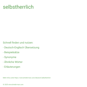 Wie schreibt man selbstherrlich? Bedeutung, Synonym, Antonym & Zitate.