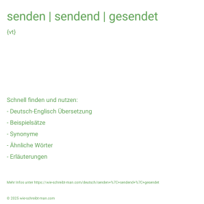 Wie schreibt man senden | sendend | gesendet? Bedeutung, Synonym, Antonym & Zitate.