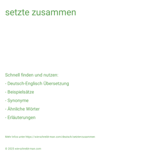 Wie schreibt man setzte zusammen? Bedeutung, Synonym, Antonym & Zitate.