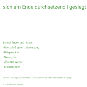 Wie schreibt man sich am Ende durchsetzend | gesiegt? Bedeutung, Synonym, Antonym & Zitate.