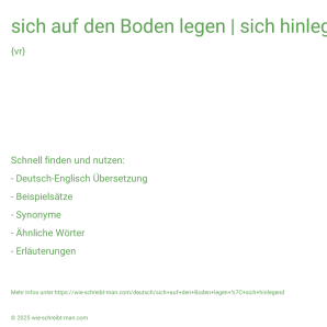 Wie schreibt man sich auf den Boden legen | sich hinlegend? Bedeutung, Synonym, Antonym & Zitate.
