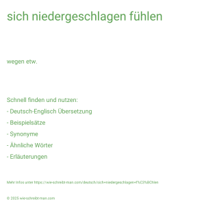 Wie schreibt man sich niedergeschlagen fühlen? Bedeutung, Synonym, Antonym & Zitate.