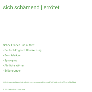 Wie schreibt man sich schämend | errötet? Bedeutung, Synonym, Antonym & Zitate.