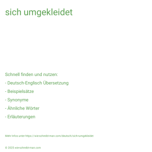 Wie schreibt man sich umgekleidet? Bedeutung, Synonym, Antonym & Zitate.