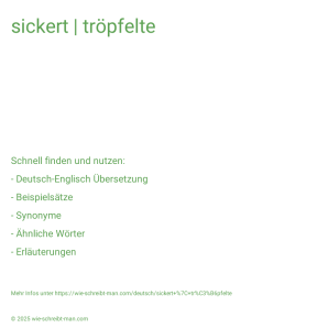 Wie schreibt man sickert | tröpfelte? Bedeutung, Synonym, Antonym & Zitate.