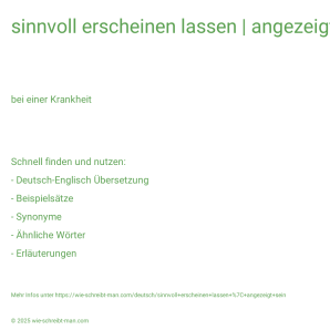 Wie schreibt man sinnvoll erscheinen lassen | angezeigt sein? Bedeutung, Synonym, Antonym & Zitate.