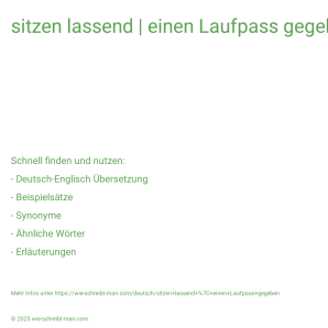 Wie schreibt man sitzen lassend | einen Laufpass gegeben? Bedeutung, Synonym, Antonym & Zitate.