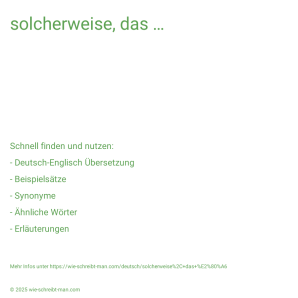 Wie schreibt man solcherweise, das …? Bedeutung, Synonym, Antonym & Zitate.