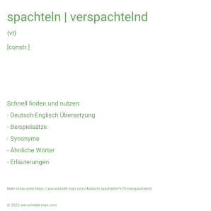 Wie schreibt man spachteln | verspachtelnd? Bedeutung, Synonym, Antonym & Zitate.