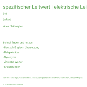 Wie schreibt man spezifischer Leitwert | elektrische Leitfähigkeit? Bedeutung, Synonym, Antonym & Zitate.