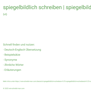 Wie schreibt man spiegelbildlich schreiben | spiegelbildlich schreibend | spiegelbildlich geschrieben? Bedeutung, Synonym, Antonym & Zitate.