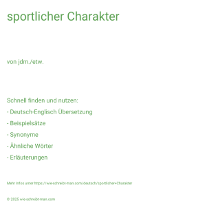 Wie schreibt man sportlicher Charakter? Bedeutung, Synonym, Antonym & Zitate.