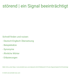 Wie schreibt man störend | ein Signal beeinträchtigt? Bedeutung, Synonym, Antonym & Zitate.