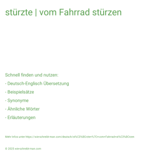 Wie schreibt man stürzte | vom Fahrrad stürzen? Bedeutung, Synonym, Antonym & Zitate.