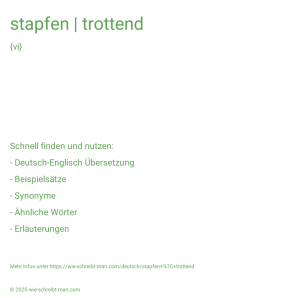 Wie schreibt man stapfen | trottend? Bedeutung, Synonym, Antonym & Zitate.