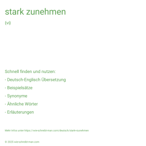 Wie schreibt man stark zunehmen? Bedeutung, Synonym, Antonym & Zitate.