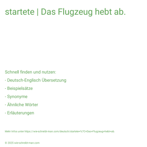 Wie schreibt man startete | Das Flugzeug hebt ab.? Bedeutung, Synonym, Antonym & Zitate.