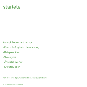 Wie schreibt man startete? Bedeutung, Synonym, Antonym & Zitate.