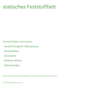 Wie schreibt man statisches Feststoffbett? Bedeutung, Synonym, Antonym & Zitate.