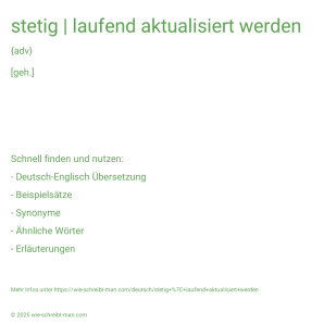 Wie schreibt man stetig | laufend aktualisiert werden? Bedeutung, Synonym, Antonym & Zitate.