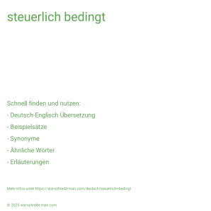Wie schreibt man steuerlich bedingt? Bedeutung, Synonym, Antonym & Zitate.