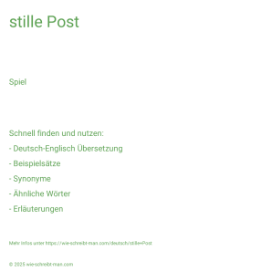 Wie schreibt man stille Post? Bedeutung, Synonym, Antonym & Zitate.
