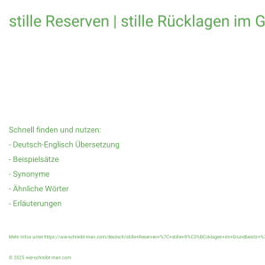 Wie schreibt man stille Reserven | stille Rücklagen im Grundbesitz | umwandlungsfähige Rücklagen | zweckgebundene Rücklagen? Bedeutung, Synonym, Antonym & Zitate.
