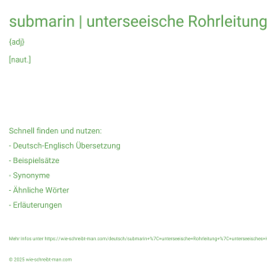 Wie schreibt man submarin | unterseeische Rohrleitung | unterseeisches Hochspannungskabel? Bedeutung, Synonym, Antonym & Zitate.