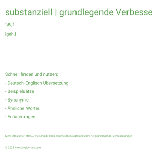 Wie schreibt man substanziell | grundlegende Verbesserungen? Bedeutung, Synonym, Antonym & Zitate.