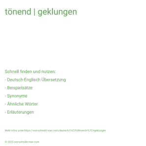 Wie schreibt man tönend | geklungen? Bedeutung, Synonym, Antonym & Zitate.