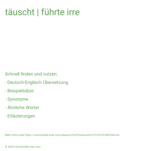 Wie schreibt man täuscht | führte irre? Bedeutung, Synonym, Antonym & Zitate.