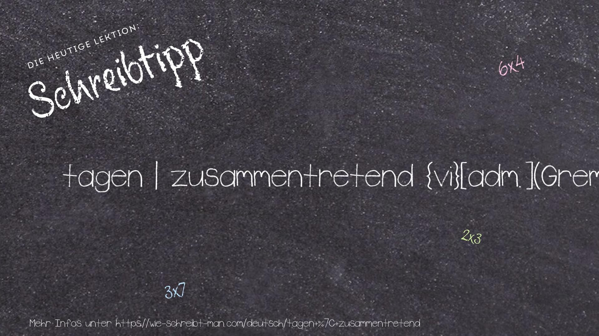 Schreibtipp tagen | zusammentretend