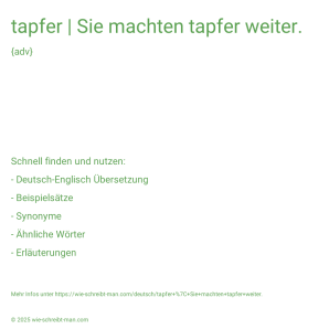 Wie schreibt man tapfer | Sie machten tapfer weiter.? Bedeutung, Synonym, Antonym & Zitate.