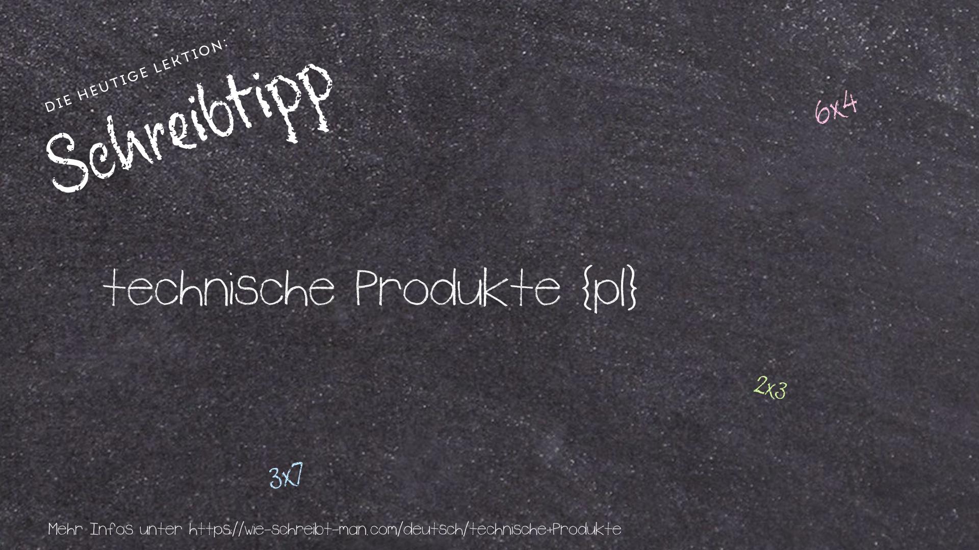 Schreibtipp technische Produkte