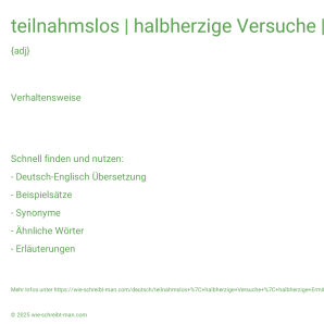 Wie schreibt man teilnahmslos | halbherzige Versuche | halbherzige Ermittlungen | ein lieblos angerichteter Salat? Bedeutung, Synonym, Antonym & Zitate.