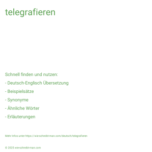 Wie schreibt man telegrafieren? Bedeutung, Synonym, Antonym & Zitate.